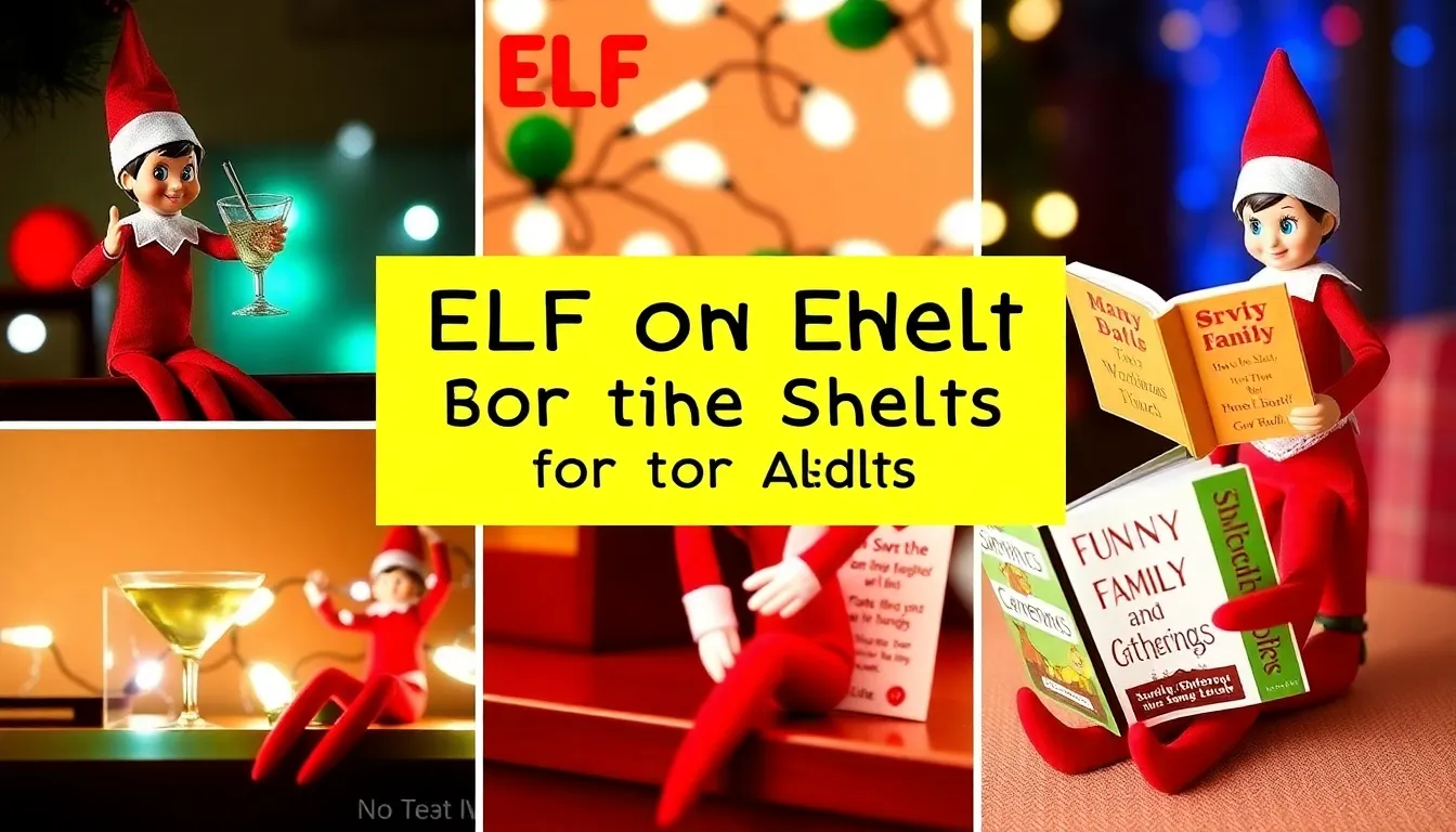 10 Outrageously Funny Elf on the Shelf Ideas for Adults This Holiday Season!