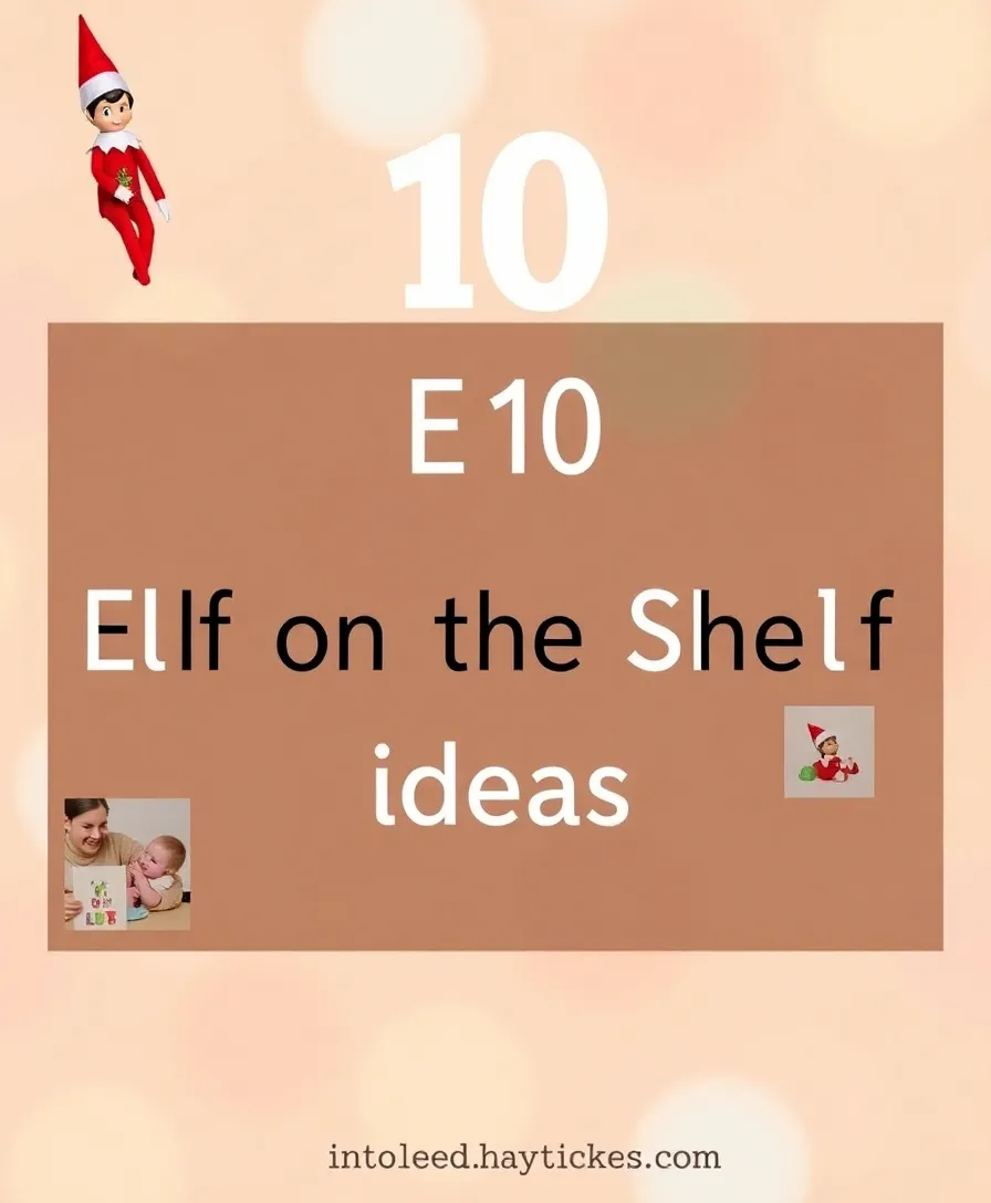 10 Outrageously Funny Elf on the Shelf Ideas for Adults This Holiday Season! - Conclusion